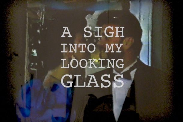 still / picture for A Sigh Into My Looking Glass