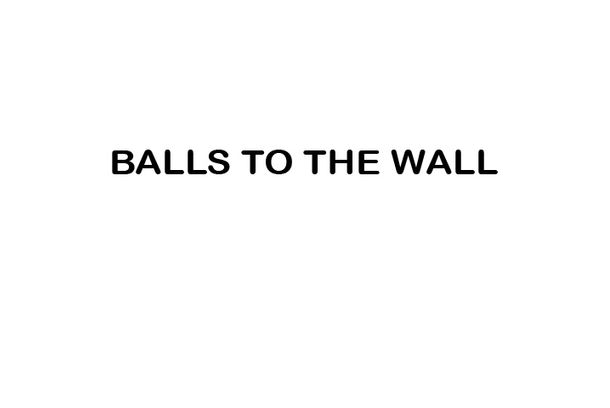 still / picture for BALLS TO THE WALL