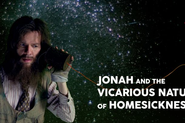 still / picture for Jonah and the Vicarious Nature of Homesickness