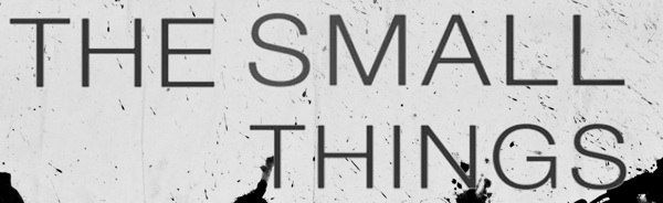 still / picture for The Small Things