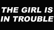 still / picture for The Girl is in Trouble