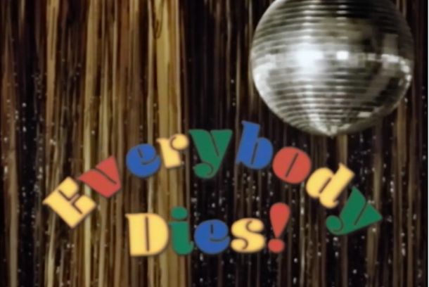 still / picture for Everybody Dies!
